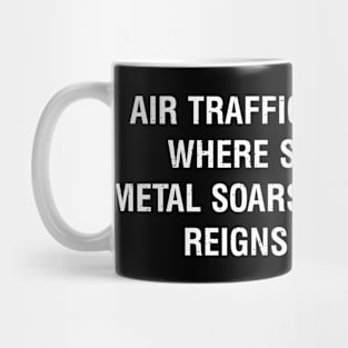 Air Traffic Controller Where skies clear, metal soars, and sarcasm reigns supreme! Mug